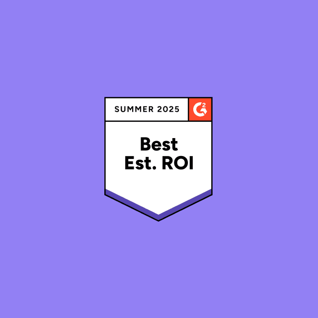 G2 Award: Best Estimated ROI, Summer 2025.